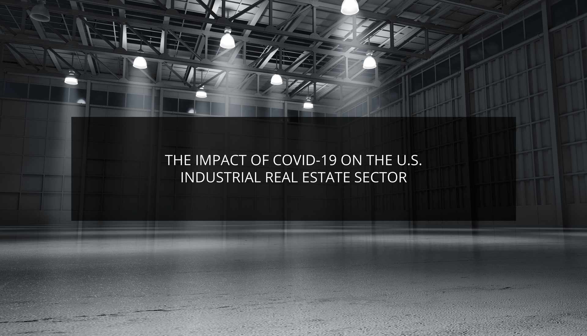 The Impact of COVID-19 on the U.S. Industrial Real Estate Sector | Phoenix Logistics