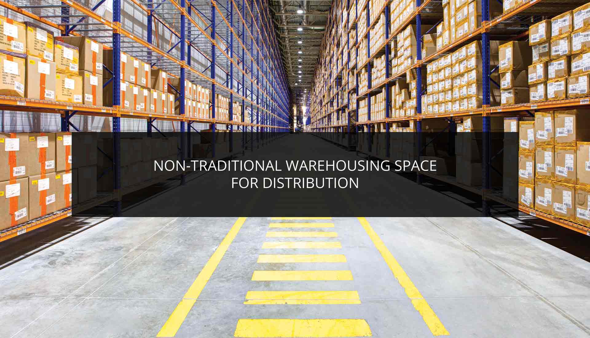 Non-Traditional Warehousing Space for Distribution